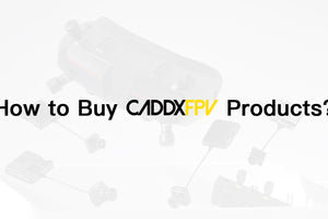 如何购买 CADDXFPV 产品？