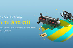 Hop into Easter Savings with CADDXFPV! Unleash Your Aerial Adventures with Up to $70 Off